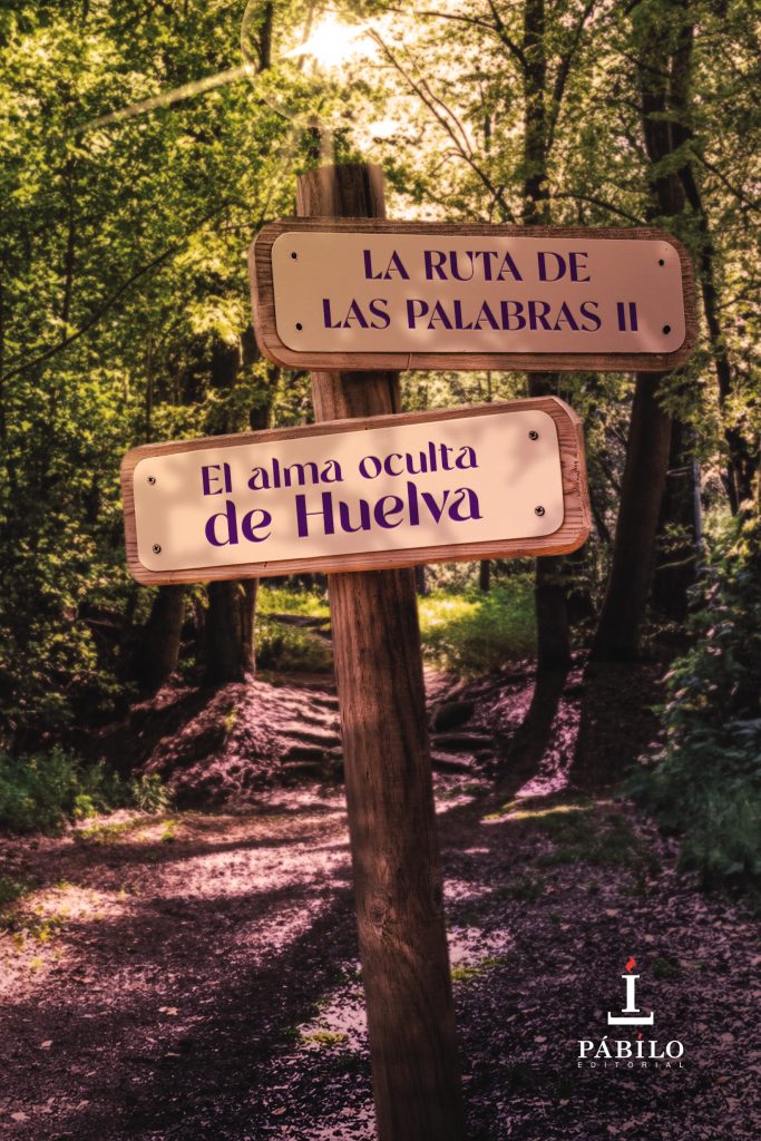 LA RUTA DE LAS PALABRAS II EL ALMA OCULTA DE HUELVA De Varios Autores