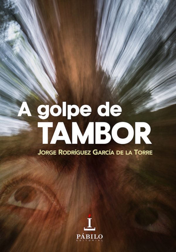 A GOLPE DE TAMBOR, de Jorge Rodríguez García de la Torre 1 - Pábilo Editorial