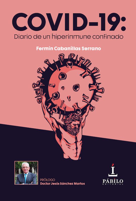 COVID 19: DIARIO DE UN HIPERINMUNE CONFINADO, de Fermín Cabanillas Serrano 1 - Pábilo Editorial
