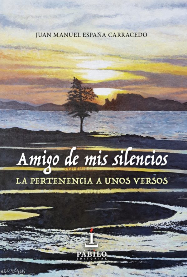 AMIGO DE MIS SILENCIOS, de Juan Manuel España Carracedo 1 - Pábilo Editorial