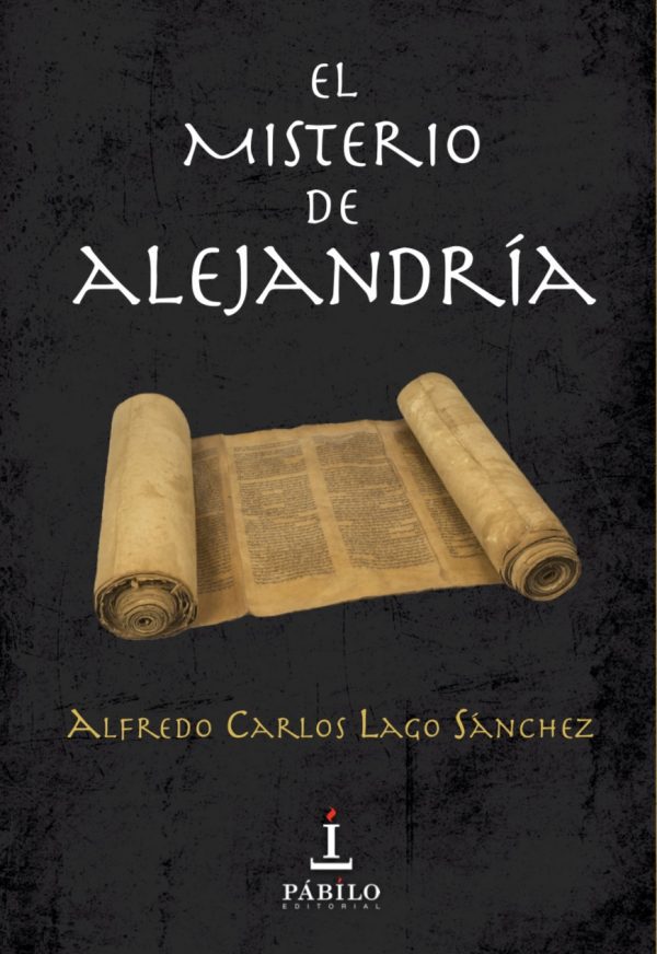 EL MISTERIO DE ALEJANDRÍA, de Alfredo Carlos Lago Sánchez 1 - Pábilo Editorial