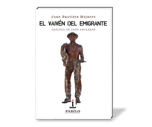 EL VAIVÉN DEL EMIGRANTE, de Juan Bautista Mojarro 1 - Pábilo Editorial