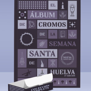 EL ÁLBUM DE CROMOS DE LA SEMANA SANTA DE HUELVA 2ª EDICIÓN + COLECCIÓN COMPLETA, edición limitada