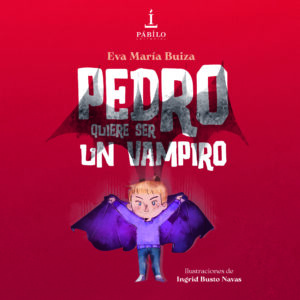 PEDRO QUIERE SER UN VAMPIRO, de Eva María Buiza e Ingrid Busto Navas