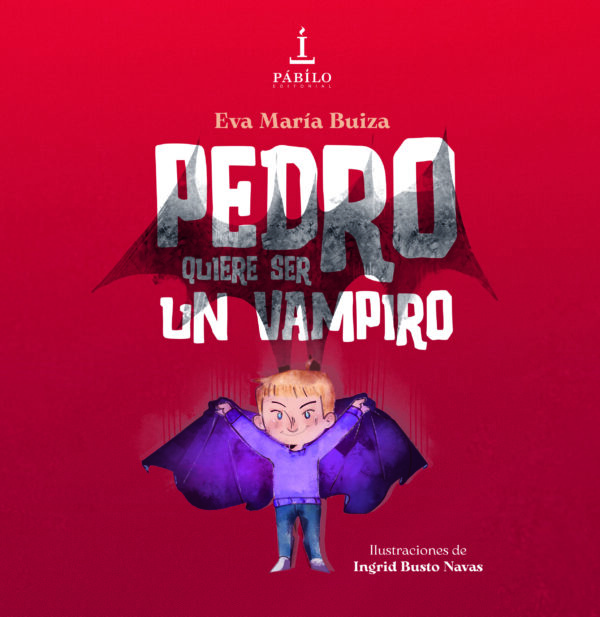 PEDRO QUIERE SER UN VAMPIRO, de Eva María Buiza e Ingrid Busto Navas
