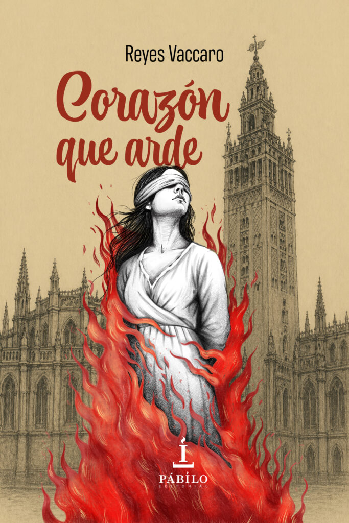 ‘Corazón que arde’, la novela sobre la última mujer quemada por la Inquisición en Sevilla 1 - Pábilo Editorial
