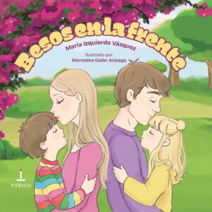 BESOS EN LA FRENTE, de María Izquierdo Vázquez y Mercedes Galán Arteaga